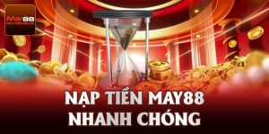 Nạp Tiền May88 - Cho Tiền Vào Ví Game Trong Vòng 2 Phút