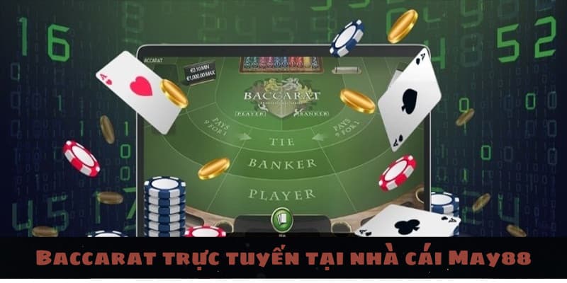 Baccarat trực tuyến tại nhà cái May88