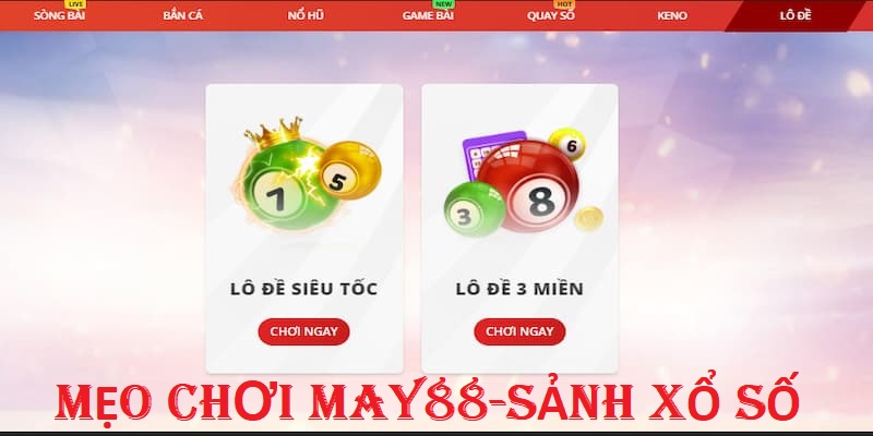 Mẹo chơi May88 - Mẹo chọn số lô đề siêu chuẩn