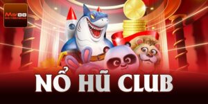 Nổ hũ club – Slot game quay nổ hũ đỉnh cao tại MAY88