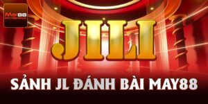 Sảnh JL Đánh Bài – Thế Giới Game Bài Độc Quyền Của May88